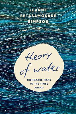 Theory of Water: Nishnaabe Maps to the Times Ahead Subscription