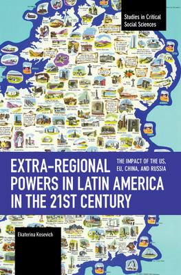 Extra-Regional Powers in Latin America in the 21st Century: The Impact of the Us, Eu, China, and Russia Subscription