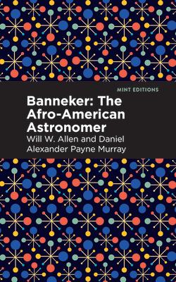 Banneker: The Afro-American Astronomer