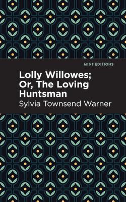 Lolly Willowes: Or, the Loving Huntsman