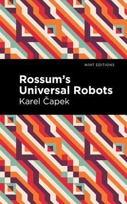 Rossum's Universal Robots: A Fantastic Melodrama in Three Acts and an Epilogue