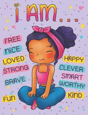 I Am: Positive Affirmations Coloring Book for Black Girls: Self Esteem and Confidence Building Coloring Book with Affirmatio