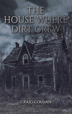 The House Where Dirt Grew