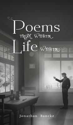 Poems from Within, Life Within