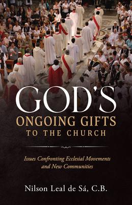 God's Ongoing Gifts to the Church: Issues Confronting Ecclesial Movements and New Communities