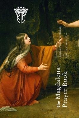 The Magdalena Prayer Book: Devotions for Habitual Perfect Contrition and Spiritual Communion