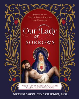 Our Lady of Sorrows: Devotion to Mary (Tm)S Seven Sorrows for Children