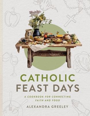 Catholic Feast Days: A Cookbook for Connecting Faith and Food Subscription
