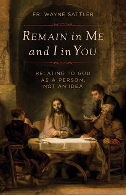 Remain in Me and I in You: Relating to God as a Person, Not an Idea Subscription