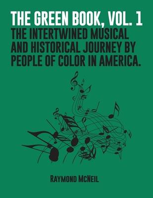 The Green Book, Vol. 1: The Intertwined Musical and Historical Journey by People of Color in America.