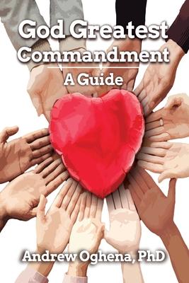 God Greatest Commandment: A Guide