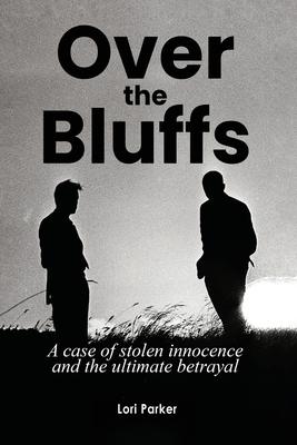 Over the Bluffs: A case of stolen innocence and the ultimate betrayal