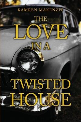 The Love in a Twisted House