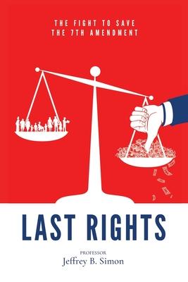 Last Rights: The Fight to Save the 7th Amendment