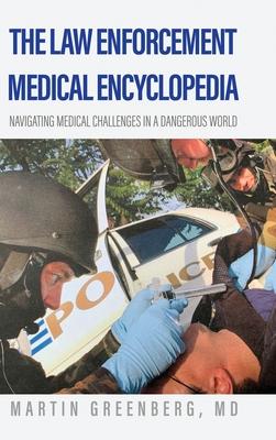 The Law Enforcement Medical Encyclopedia: Navigating medical challenges in a dangerous world