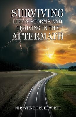 Surviving Life's Storms and Thriving in the Aftermath