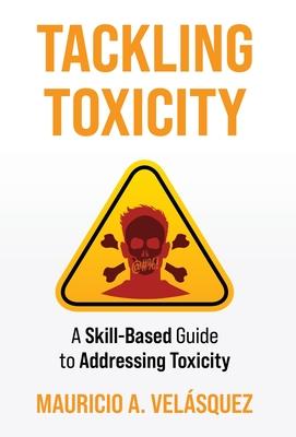 Tackling Toxicity: A Skill-Based Guide to Addressing Toxicity