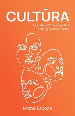 Cultura: A Guidebook for Founders Building Diverse Teams