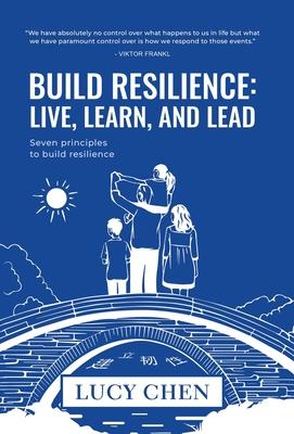 Build Resilience: Live, Learn, and Lead