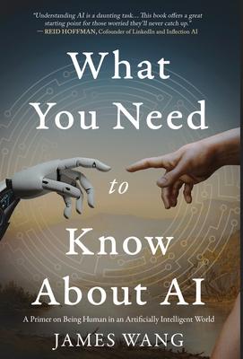 What You Need to Know About AI: A Primer on Being Human in an Artificially Intelligent World