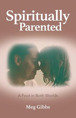 Spiritually Parented: A Foot in Both Worlds