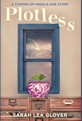 Plotless: A Coming-of-Middle-Age Story