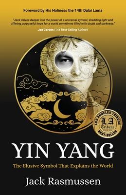 Yin Yang: The Elusive Symbol That Explains the World