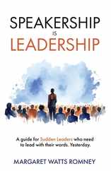 Speakership is Leadership: a guide for Sudden Leaders who need to lead with their words. Yesterday. Subscription