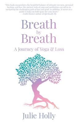 Breath by Breath: A Journey of Yoga & Loss