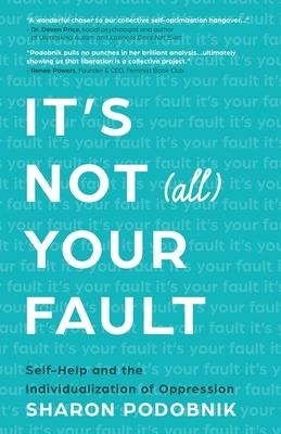 It's Not (All) Your Fault: Self-Help and the Individualization of Oppression