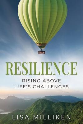 Resilience: Rising Above Life's Challenges