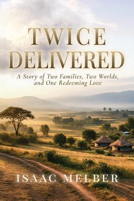 Twice Delivered: A Story of Two Families, Two Worlds, and One Redeeming Love Subscription