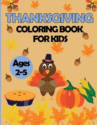 Thanksgiving Coloring Book for Kids Ages 2-5: Beautiful and Cute Collection of 30 Pages for this Holiday