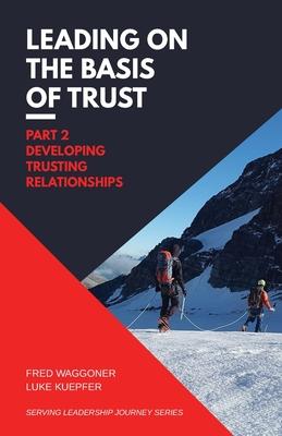 Leading on the Basis of Trust: Part 2: Developing Trusting Relationships Subscription