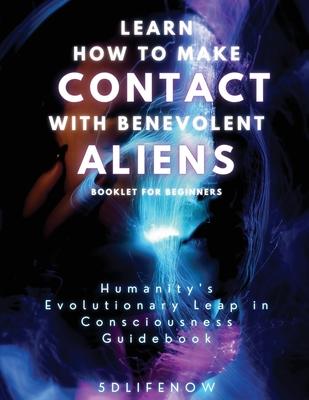 Learn How to Make Contact with Benevolent Aliens