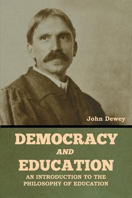 Democracy and Education: An Introduction to the Philosophy of Education