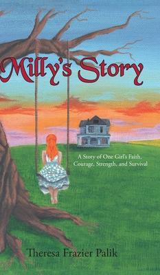 Milly's Story: A Story of One Girl's Faith, Courage, Strength, and Survival