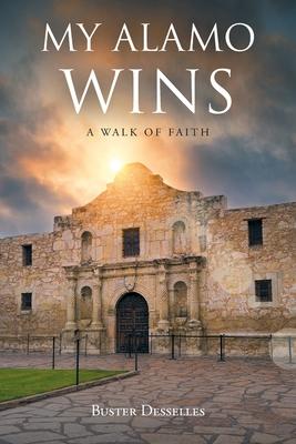 My Alamo Wins - A Walk of Faith