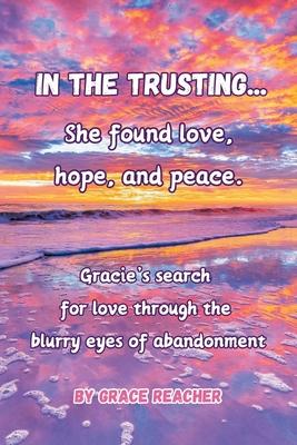 In the Trusting...: She found love, hope and peace.