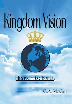 Kingdom Vision: Heaven to Earth