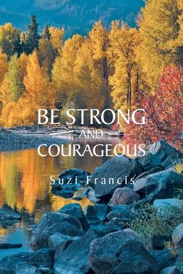 Be Strong and Courageous