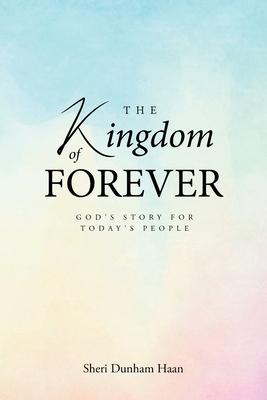 The Kingdom of Forever: God's Story For Today's People