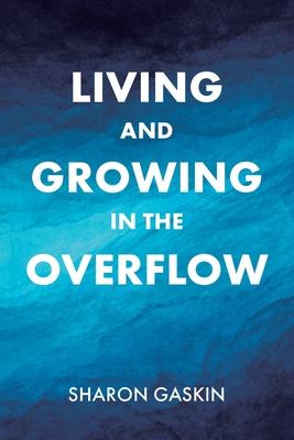 Living and Growing in the Overflow