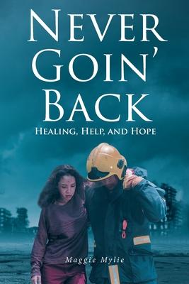 Never Goin' Back: Healing, Help, and Hope