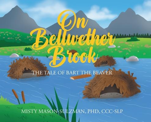 On Bellwether Brook: The Tale of Bart the Beaver