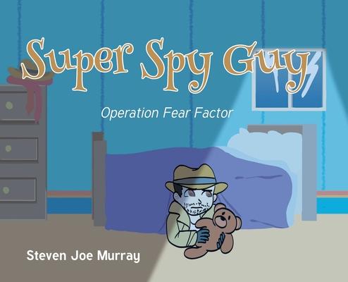 Super Spy Guy: Operation Fear Factor