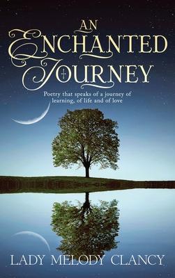 An Enchanted Journey: Poetry that speaks of a Journey... Of learning, of life and of love