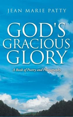 God's Gracious Glory: A Book of Poetry and Photography