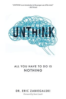 Unthink: All You Have To Do Is Nothing