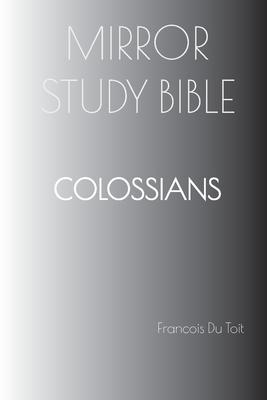 COLOSSIANS Mirror Study Bible